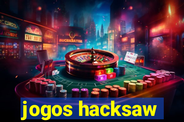 jogos hacksaw