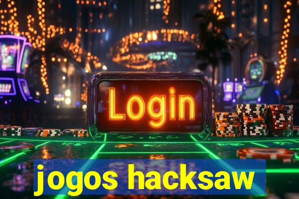 jogos hacksaw