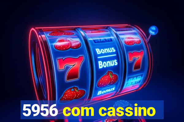 5956 com cassino