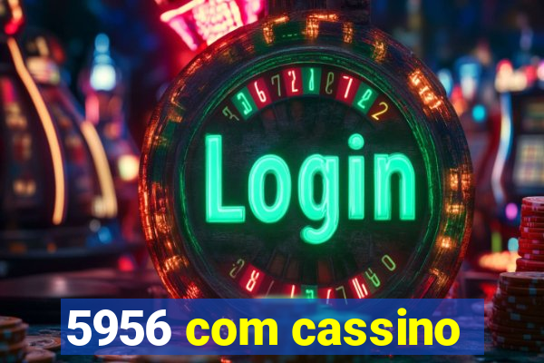 5956 com cassino