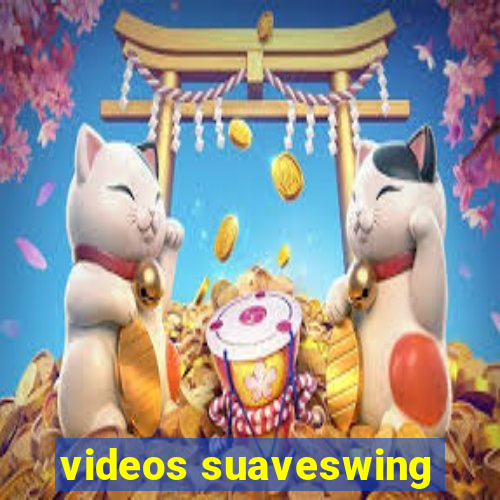 videos suaveswing