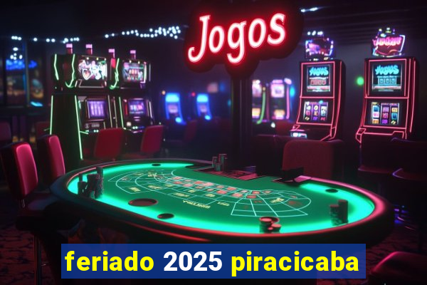 feriado 2025 piracicaba