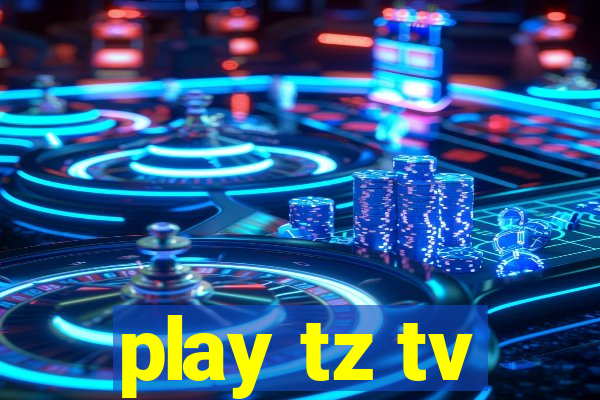 play tz tv