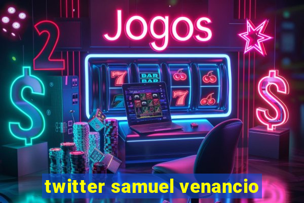 twitter samuel venancio