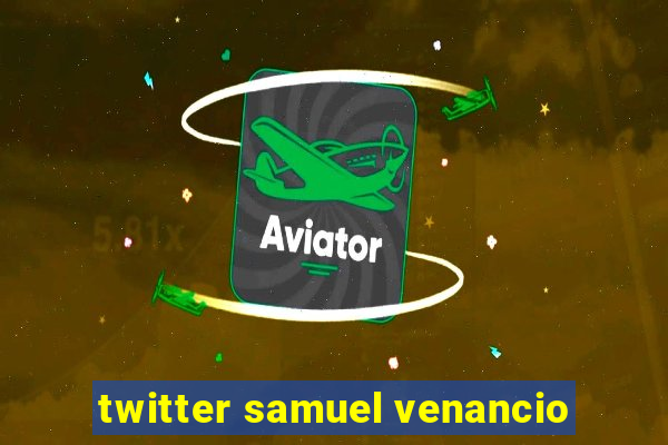 twitter samuel venancio