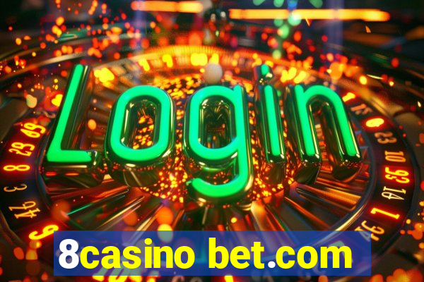 8casino bet.com