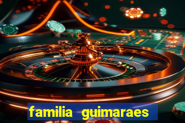 familia guimaraes na bahia