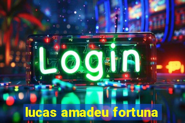 lucas amadeu fortuna