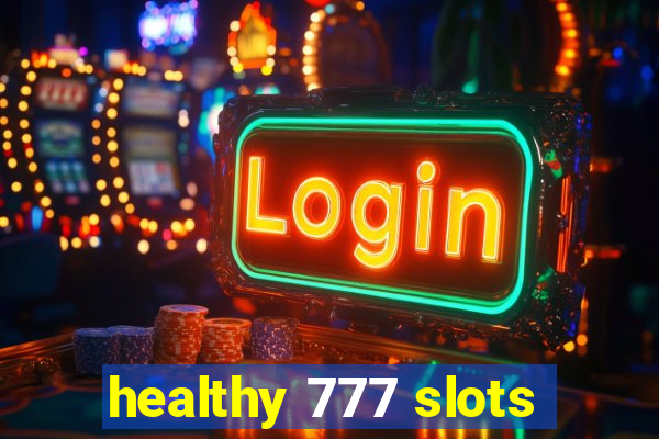 healthy 777 slots