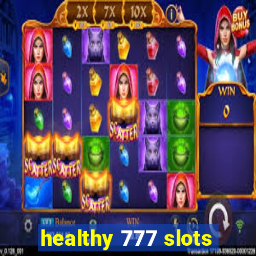 healthy 777 slots