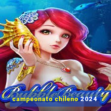 campeonato chileno 2024