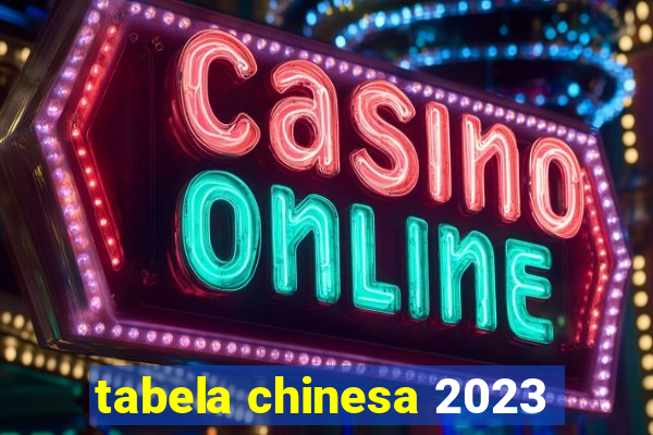 tabela chinesa 2023