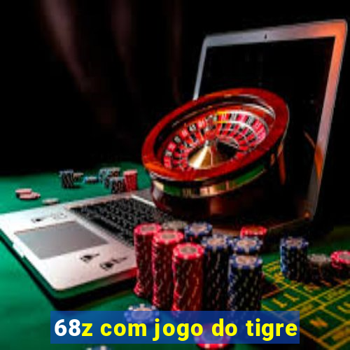 68z com jogo do tigre