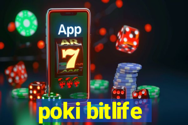 poki bitlife