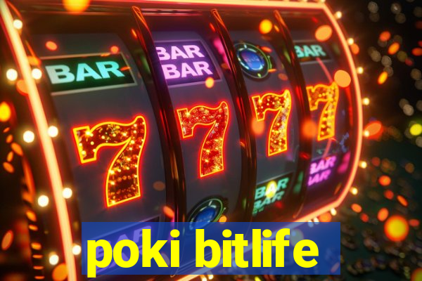 poki bitlife