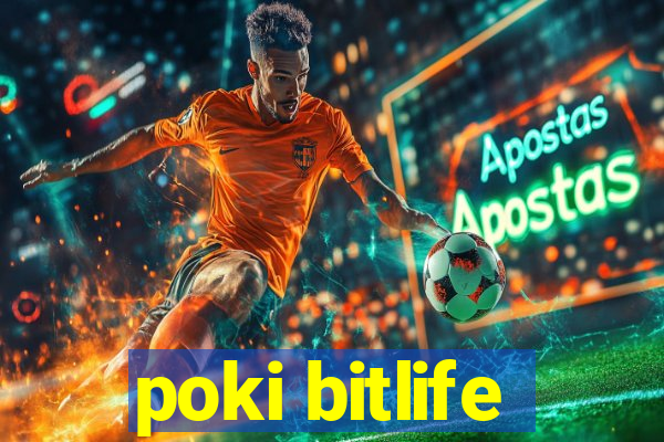 poki bitlife