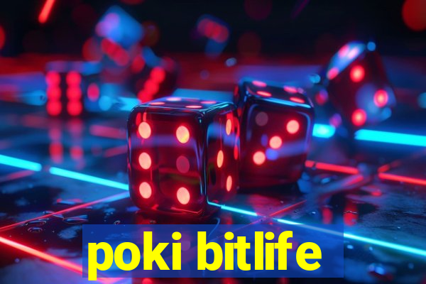 poki bitlife