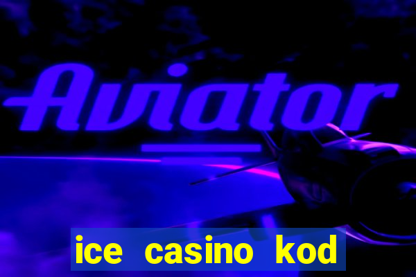 ice casino kod promocyjny 2024