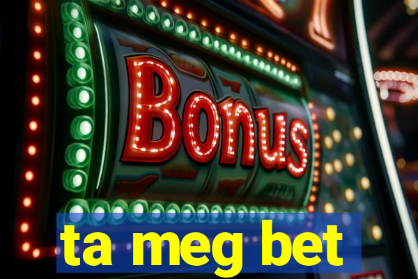 ta meg bet