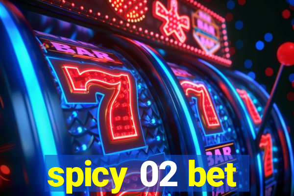 spicy 02 bet