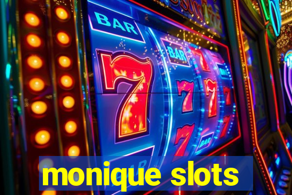 monique slots