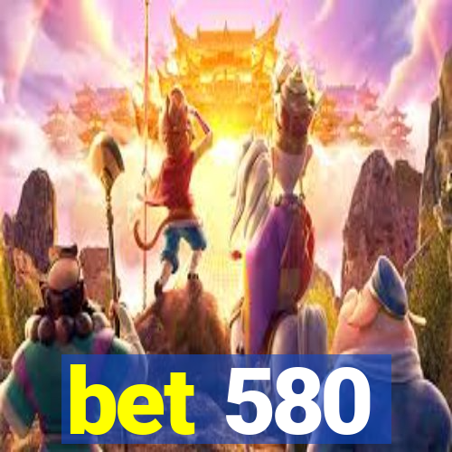 bet 580