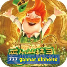 777 ganhar dinheiro