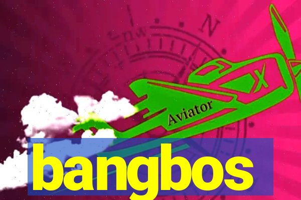 bangbos