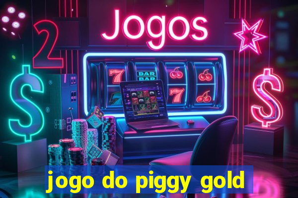 jogo do piggy gold