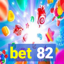 bet 82