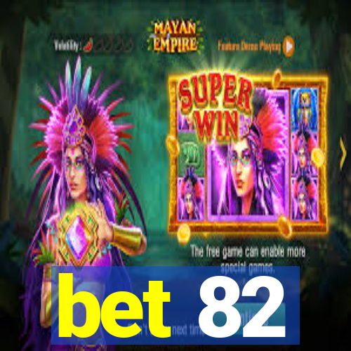 bet 82