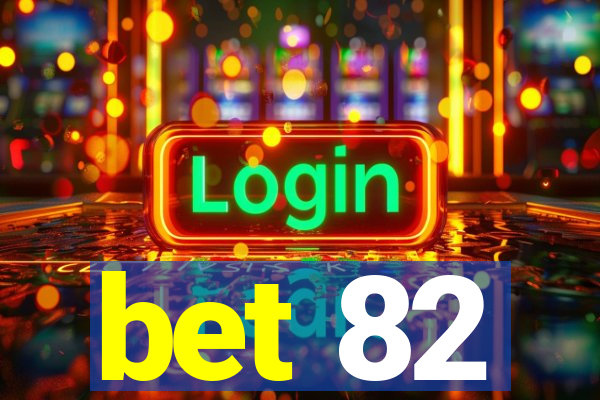 bet 82