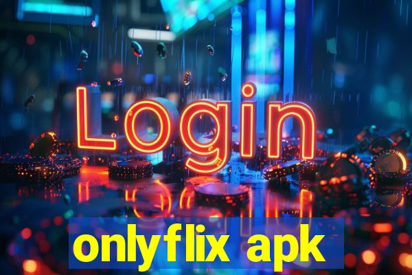 onlyflix apk