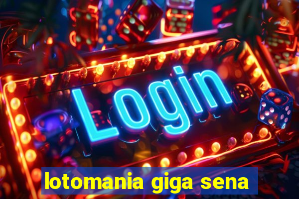 lotomania giga sena