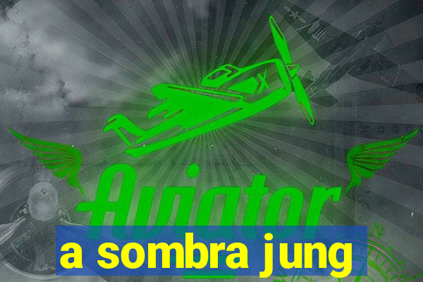 a sombra jung