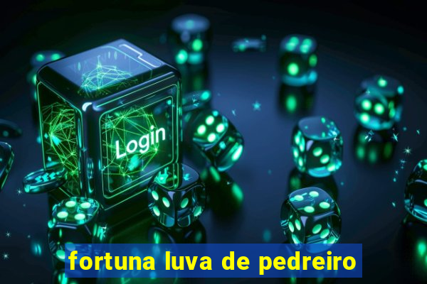 fortuna luva de pedreiro