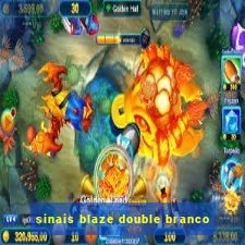 sinais blaze double branco