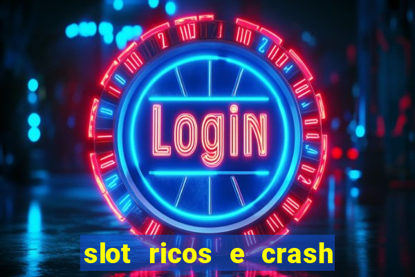 slot ricos e crash como ganhar dinheiro