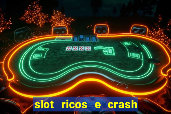 slot ricos e crash como ganhar dinheiro