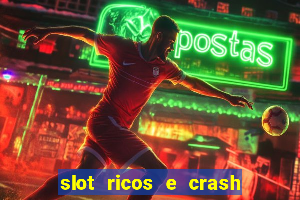 slot ricos e crash como ganhar dinheiro