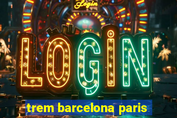 trem barcelona paris