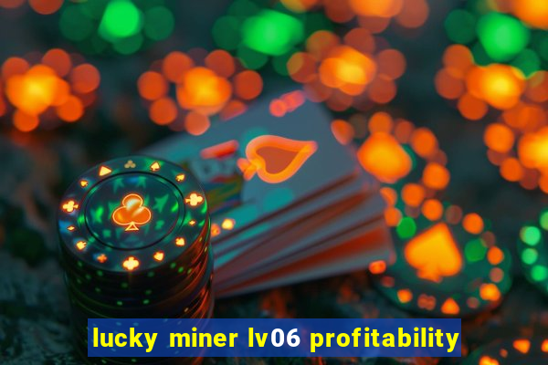 lucky miner lv06 profitability