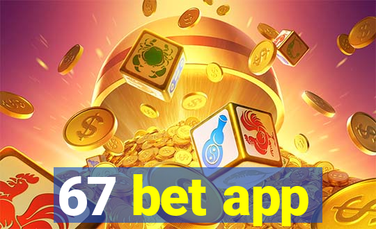 67 bet app