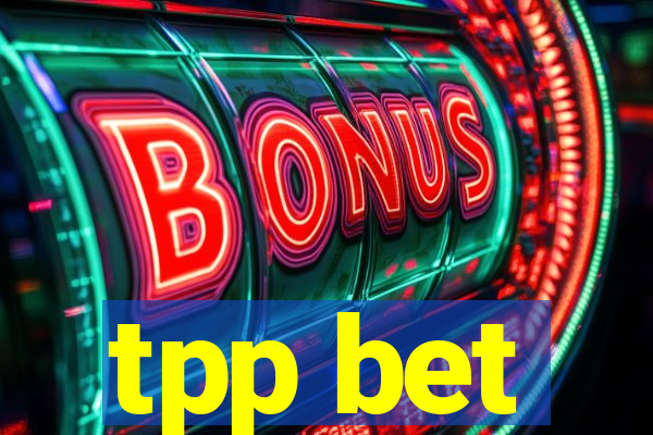 tpp bet