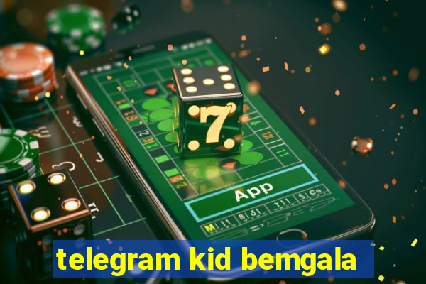 telegram kid bemgala