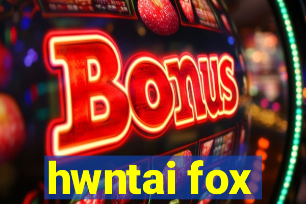 hwntai fox