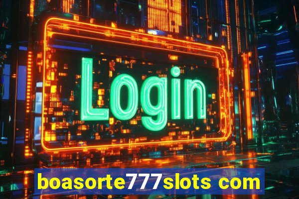 boasorte777slots com