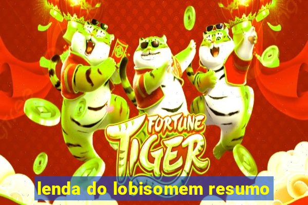 lenda do lobisomem resumo