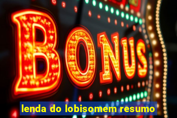 lenda do lobisomem resumo