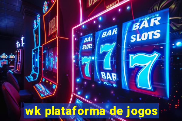 wk plataforma de jogos